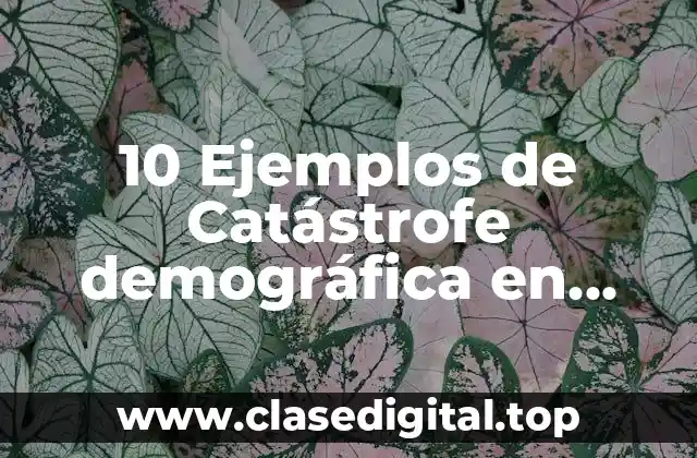 10 Ejemplos de Catástrofe demográfica en México