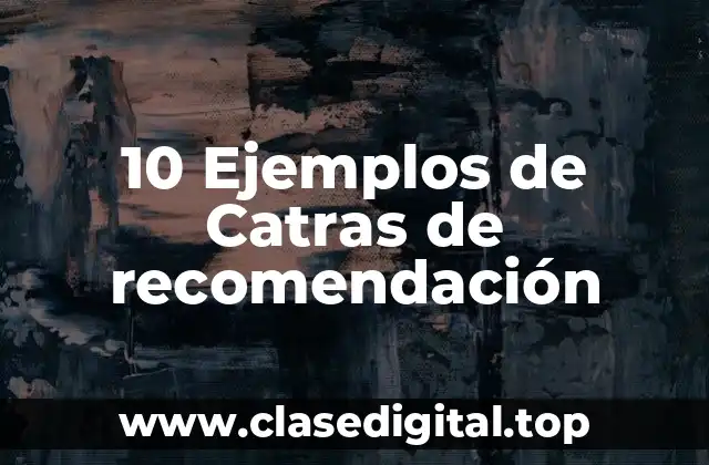 10 Ejemplos de Catras de recomendación