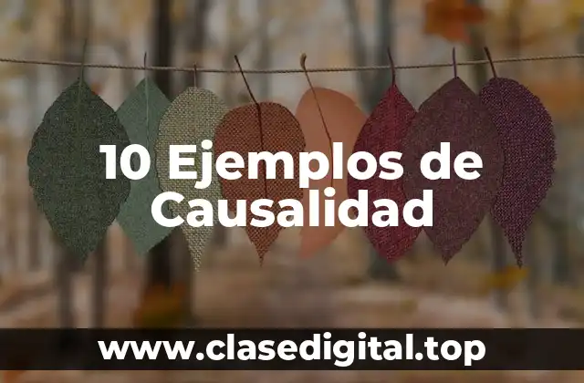 10 Ejemplos de Causalidad