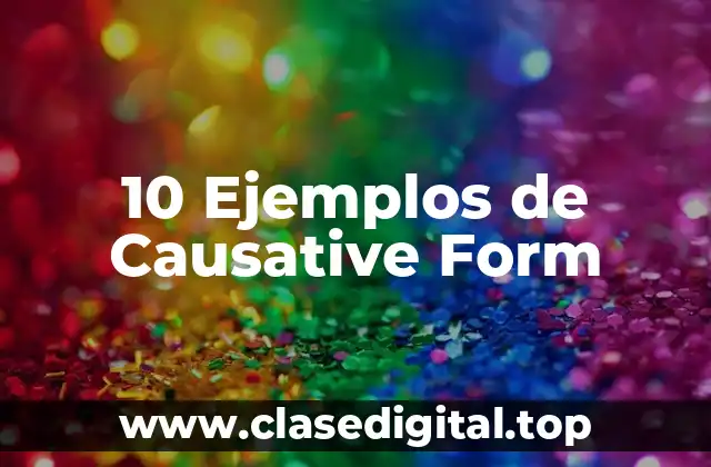 10 Ejemplos de Causative Form