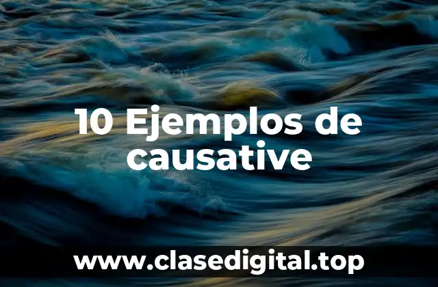 10 Ejemplos de causative