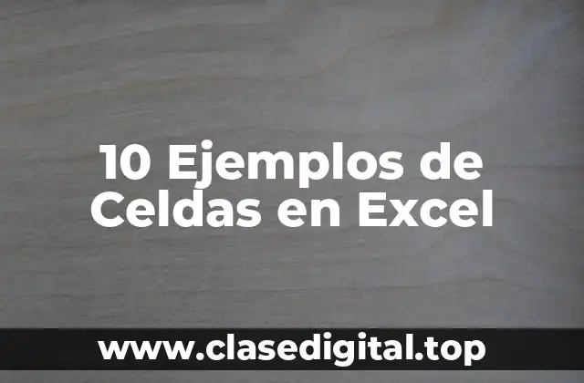 10 Ejemplos de Celdas en Excel