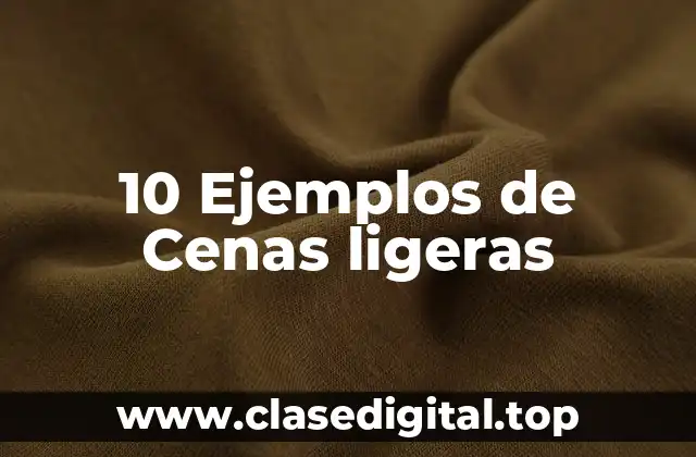 10 Ejemplos de Cenas ligeras
