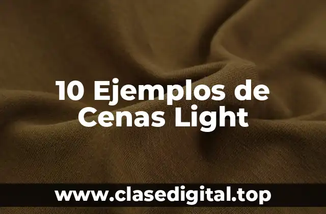 10 Ejemplos de Cenas Light
