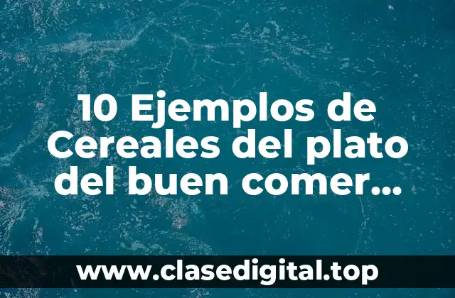 10 Ejemplos de Cereales del plato del buen comer animados