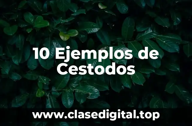 10 Ejemplos de Cestodos