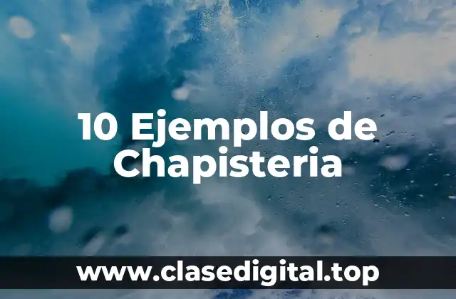 10 Ejemplos de Chapisteria