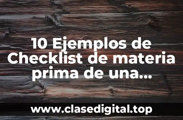 10 Ejemplos de Checklist de materia prima de una empresa