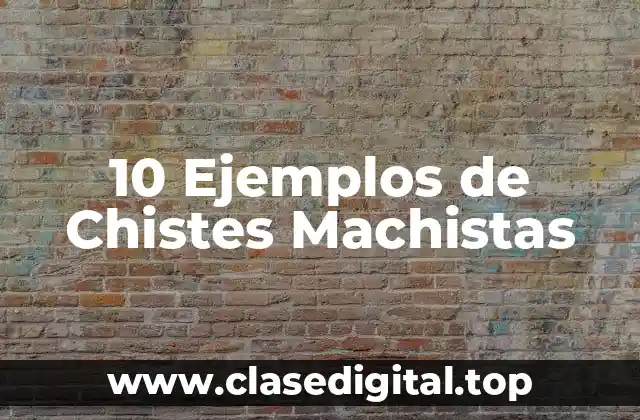 10 Ejemplos de Chistes Machistas