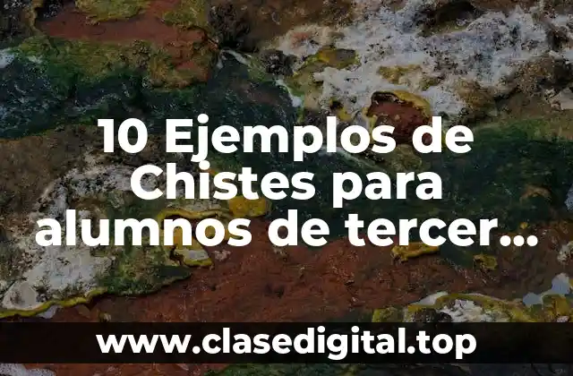 10 Ejemplos de Chistes para alumnos de tercer grado de primaria