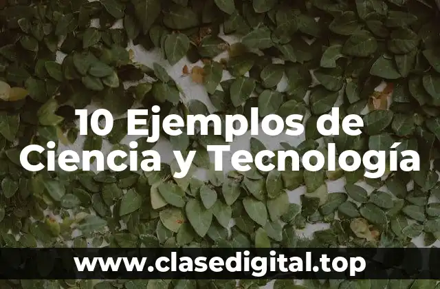 Ejemplos de ciencia y tecnología