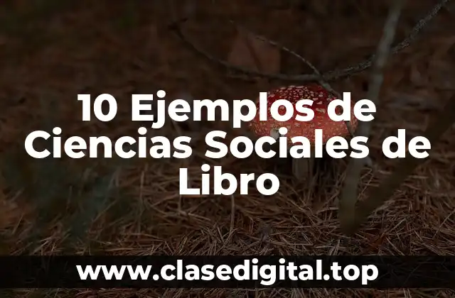 10 Ejemplos de Ciencias Sociales de Libro