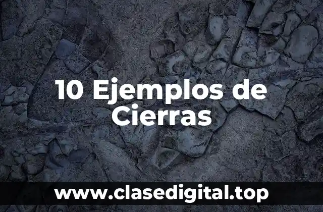 10 Ejemplos de Cierras