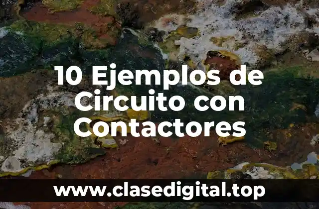 10 Ejemplos de Circuito con Contactores