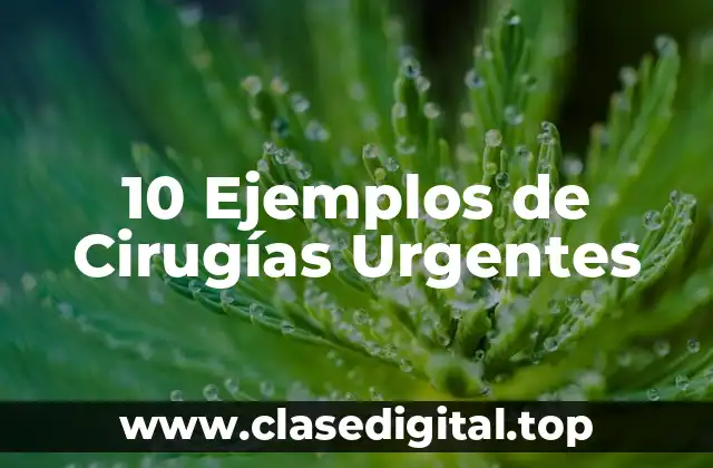 Ejemplos de cirugías urgentes