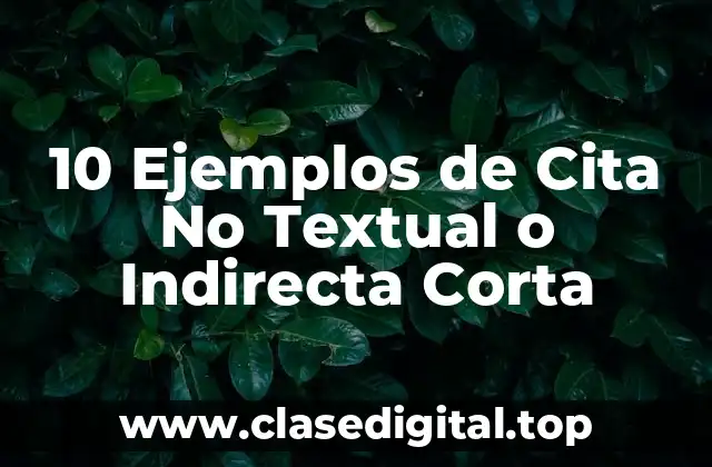 Ejemplos de Citas No Textuales o Indirectas Cortas