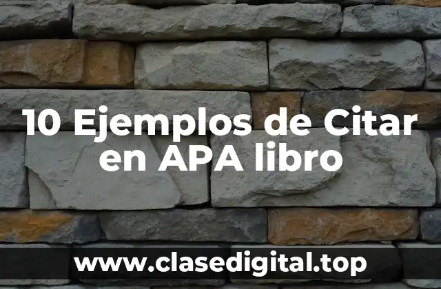 10 Ejemplos de Citar en APA libro