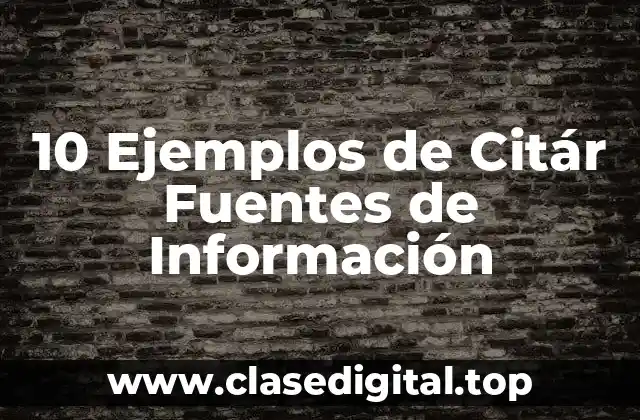 10 Ejemplos de Citár Fuentes de Información