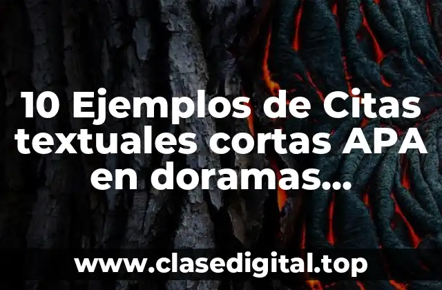 10 Ejemplos de Citas textuales cortas APA en doramas coreanos