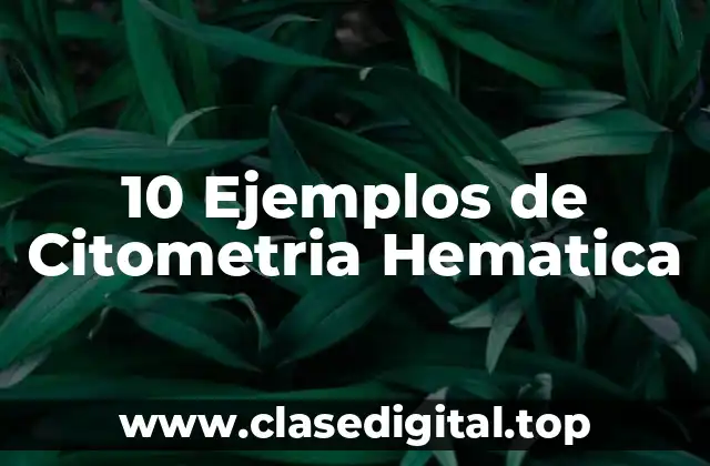 10 Ejemplos de Citometria Hematica