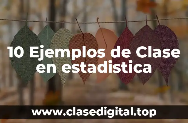 10 Ejemplos de Clase en estadistica