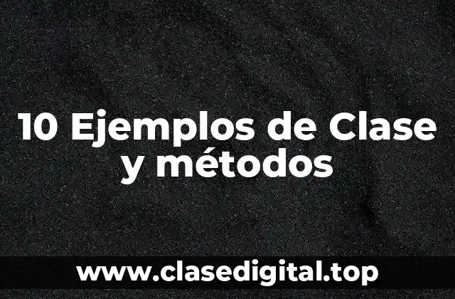 10 Ejemplos de Clase y métodos