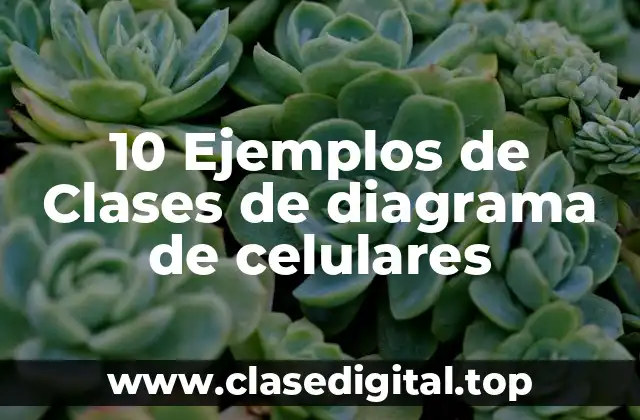 10 Ejemplos de Clases de diagrama de celulares