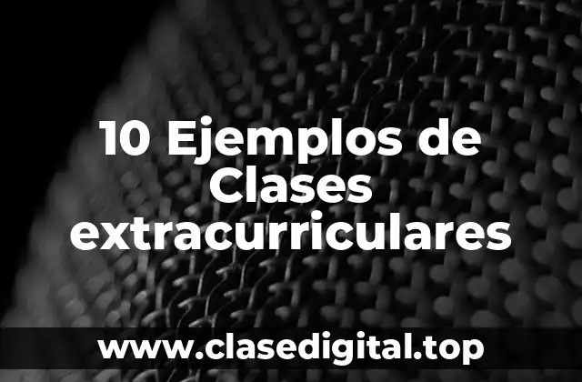 10 Ejemplos de Clases extracurriculares