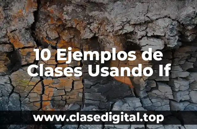 10 Ejemplos de Clases Usando If