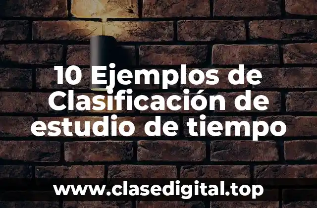 Ejemplos de clasificación de estudio de tiempo