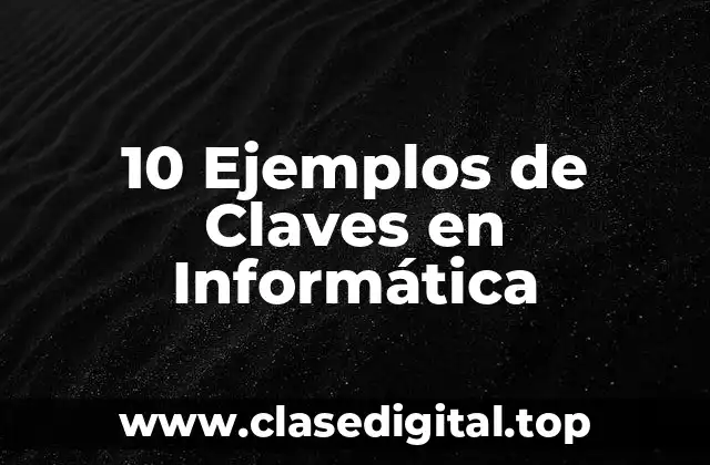 Ejemplos de Claves en Informática