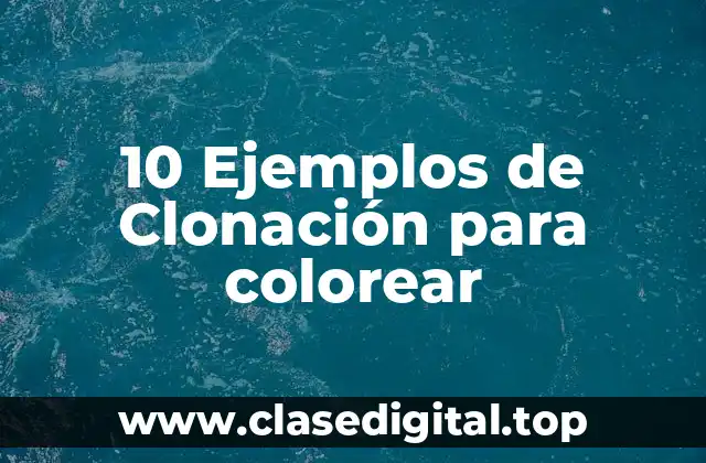 10 Ejemplos de Clonación para colorear