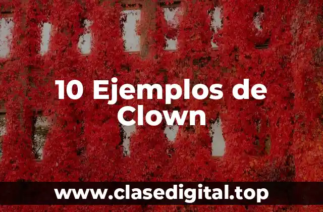 10 Ejemplos de Clown