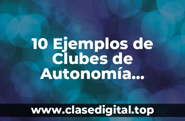 10 Ejemplos de Clubes de Autonomía Curricular Preescolar