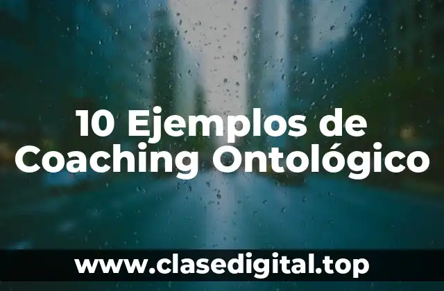 10 Ejemplos de Coaching Ontológico