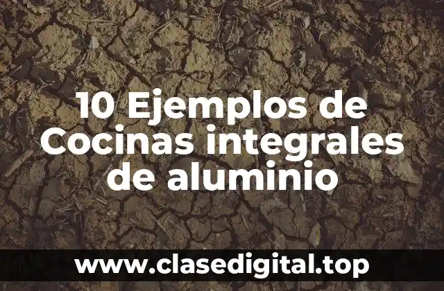 10 Ejemplos de Cocinas integrales de aluminio