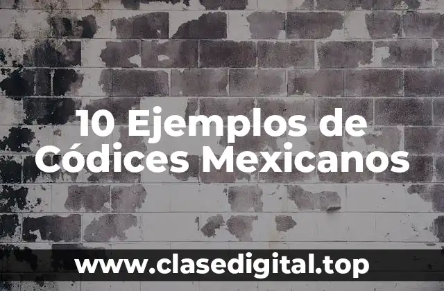 10 Ejemplos de Códices Mexicanos