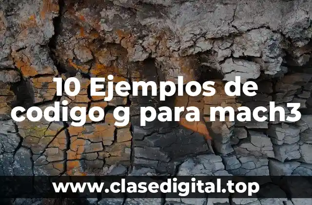 10 Ejemplos de codigo g para mach3