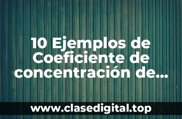 10 Ejemplos de Coeficiente de concentración de cuatro empresas de servicios