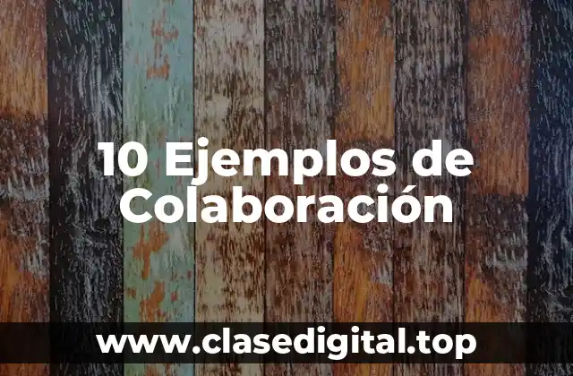 10 Ejemplos de Colaboración