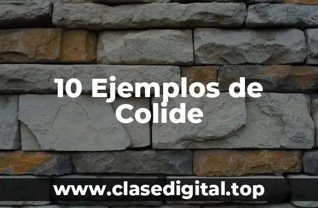 10 Ejemplos de Colide