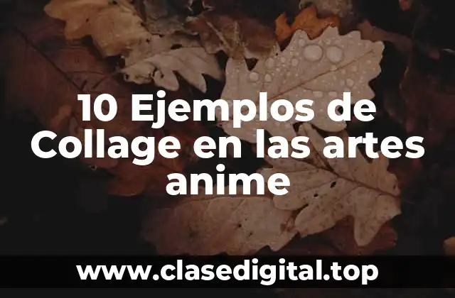 10 Ejemplos de Collage en las artes anime