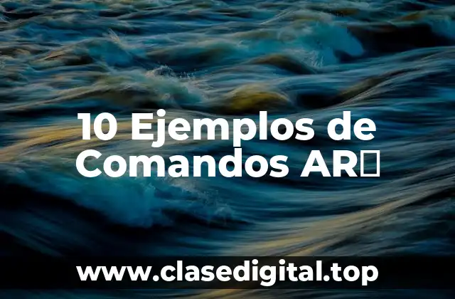 10 Ejemplos de Comandos ARΠ