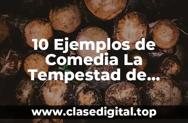 10 Ejemplos de Comedia La Tempestad de William Shakespeare