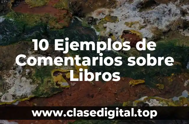 10 Ejemplos de Comentarios sobre Libros