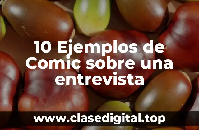 10 Ejemplos de Comic sobre una entrevista