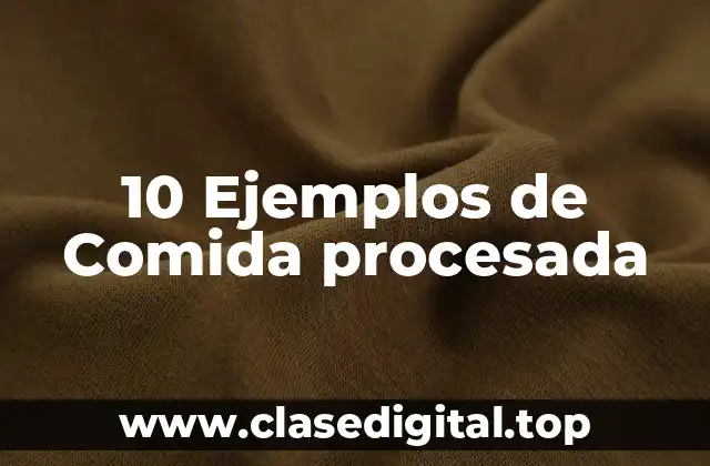 Ejemplos de comida procesada
