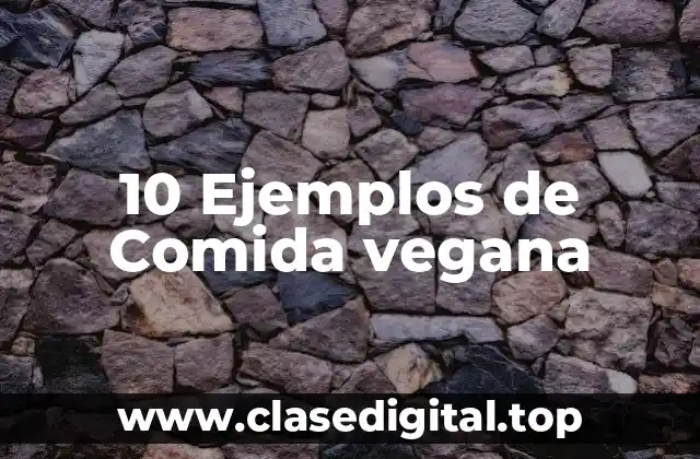 10 Ejemplos de Comida vegana