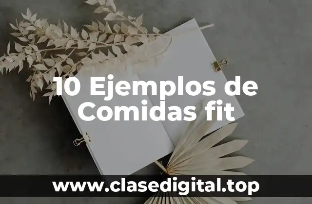 10 Ejemplos de Comidas fit
