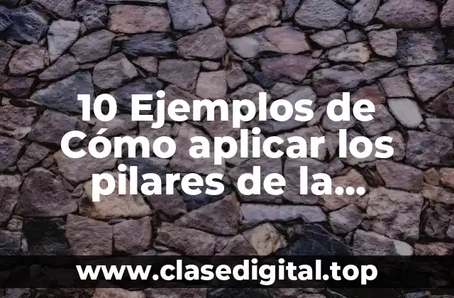 10 Ejemplos de Cómo aplicar los pilares de la resiliencia